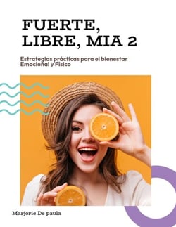 FUERTE, LIBRE, MIA!  Estrategias prácticas para el bienestar Emocional y Físico. - autocuidado, #1