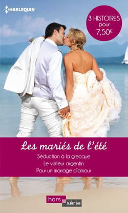 Les mariés de l'été - Séduction à la grecque - Le visiteur argentin - Pour un mariage d'amour