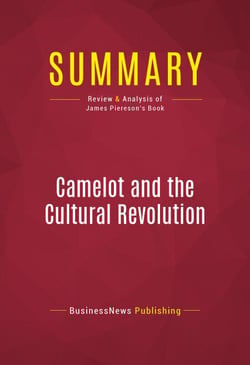 Summary: Camelot and the Cultural Revolution - Review and Analysis of James Piereson's Book