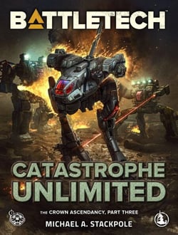 BattleTech: Catastrophe Unlimited (The Crown Ascendancy, Part Three) - BattleTech Novella, #43