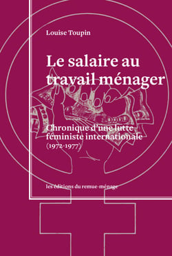 Le salaire au travail ménager - Chronique d'une lutte féministe internationale (1972-1977)