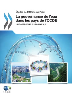 La gouvernance de l'eau dans les pays de l'OCDE - une approche pluri-niveaux