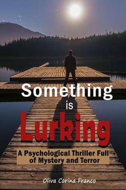 Something is Lurking:  A Psychological Thriller Full of Mystery and Terror