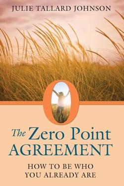 The Zero Point Agreement - How to Be Who You Already Are
