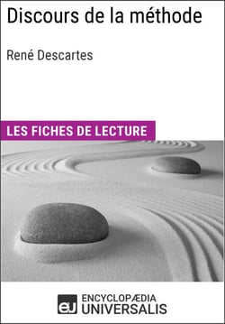 Discours de la méthode de René Descartes - Les Fiches de lecture d'Universalis