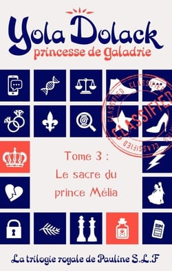 Yola Dolack, princesse de Galadrie, tome 3 : le sacre du prince Mélia - Yola Dolack, princesse de Galadrie, #3