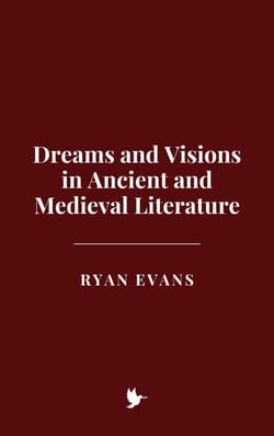 Dreams and Visions in Ancient and Medieval Literature