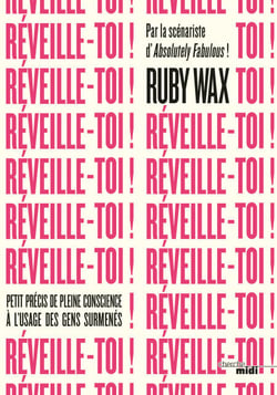 Réveille-toi ! - Petit précis de pleine conscience à l'usage des gens surmenés - Petit précis de pleine conscience à l'usage des gens surmenés