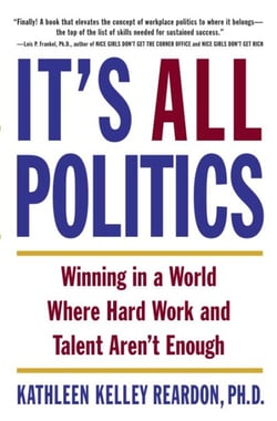 It's All Politics - WINNING IN A WORLD WHERE HARD WORK AND TALENT AREN'T ENOUGH