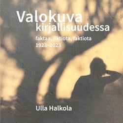 Valokuva kirjallisuudessa - Faktaa, fiktiota, faktiota