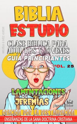 Clase Bíblica para Adultos y Jóvenes: Guía Principiantes: Lamentaciones de Jeremías - Clase Bíblica Dominical Para Jóvenes y Adultos, #25