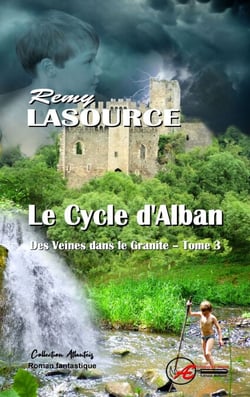 Des veines dans le granite - Tome 3 - Le cycle d'Alban