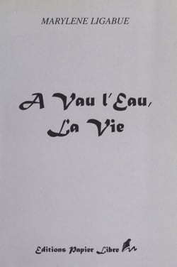 À vau l'eau, la vie