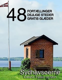 48 fortællinger, dejlige steder og gratis glæder - Sydhavsøerne - Lolland, Falster og Møn