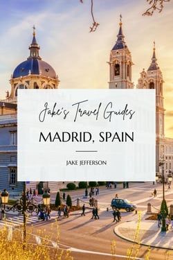 Jake’s Travel Guides: Madrid, Spain - Jake's Travel Guides