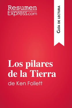 Los pilares de la Tierra de Ken Follett (Guía de lectura) - Resumen y análisis completo