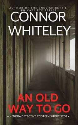An Old Way To Go: A Kendra Detective Mystery Short Story - Kendra Cold Case Detective Mysteries, #4