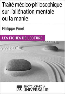 Traité médico-philosophique sur l'aliénation mentale ou la manie de Philippe Pinel - Les Fiches de lecture d'Universalis