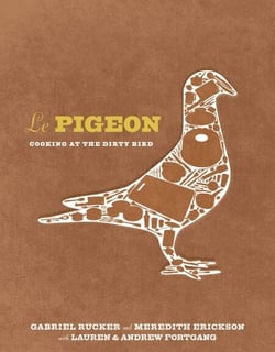 Le Pigeon - Cooking at the Dirty Bird [A Cookbook]