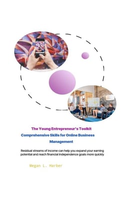 The Young Entrepreneur's Toolkit  Comprehensive Skills for Online Business Management