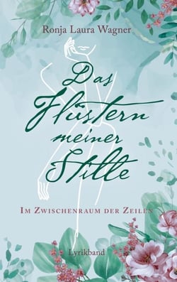 Das Flüstern meiner Stille - Im Zwischenraum der Zeilen