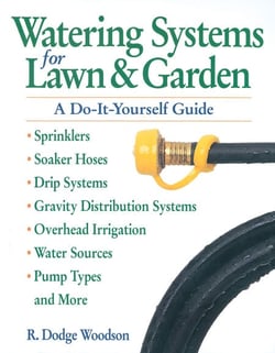 Watering Systems for Lawn &amp; Garden - A Do-It-Yourself Guide