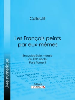 Les Français peints par eux-mêmes - Encyclopédie morale du XIXe siècle - Paris Tome II