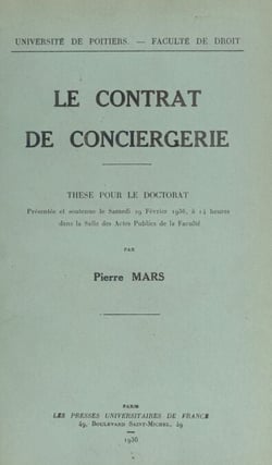 Le contrat de conciergerie - Thèse pour le Doctorat, présentée et soutenue le samedi 29 février 1936, à 14 heures dans la Salle des actes publics de la Faculté