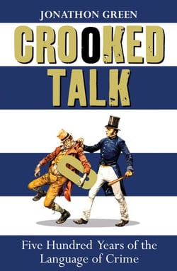 Crooked Talk - Five Hundred Years of the Language of Crime