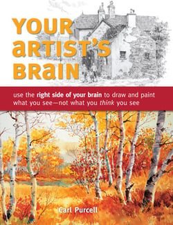 Your Artist's Brain - Use the right side of your brain to draw and paint what you see - not what you think you see