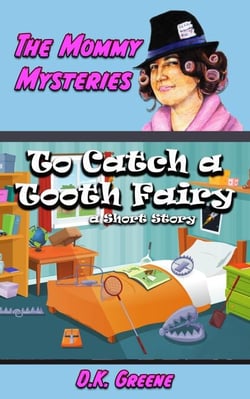 To Catch a Tooth Fairy: a Short Story - The Mommy Mysteries, #8