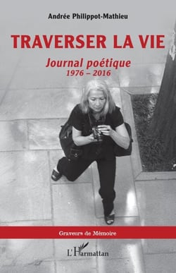 Traverser la vie - Journal poétique, 1976 - 2016