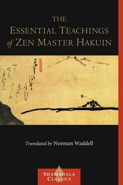 The Essential Teachings of Zen Master Hakuin - A Translation of the Sokko-roku Kaien-fusetsu