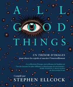 All good things - Un trésor d'images pour élever les esprits et susciter l'émerveillement