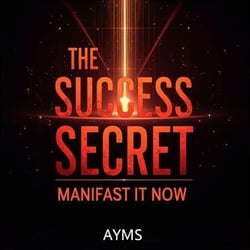 The Secret of Success:Manifest it Now