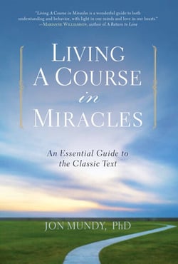 Living A Course in Miracles - An Essential Guide to the Classic Text
