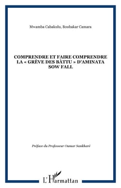 COMPRENDRE ET FAIRE COMPRENDRE LA « GRÈVE DES BÀTTU » D'AMINATA SOW FALL