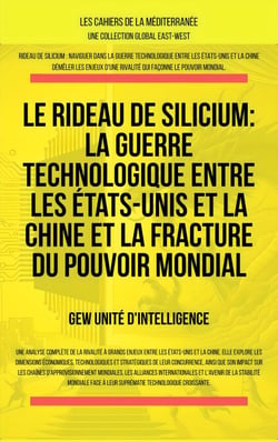 Le rideau de silicium: La guerre technologique entre les États-Unis et la Chine et la fracture du pouvoir mondial - Les Cahiers de la Méditerranée