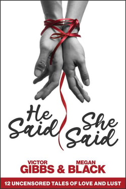 He Said, She Said: 12 Uncensored Tales of Love and Lust - The Kiss &amp; Tell Series, #1
