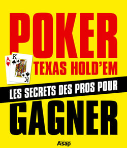 Poker Texas Hold'em : Les secrets des pro pour gagner