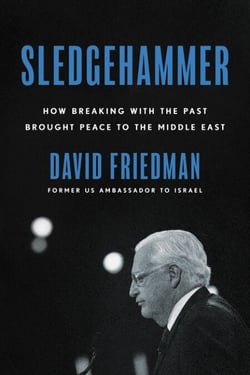 Sledgehammer - How Breaking with the Past Brought Peace to the Middle East