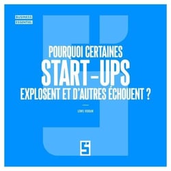 Pourquoi certaines start ups explosent et d'autres échouent ?