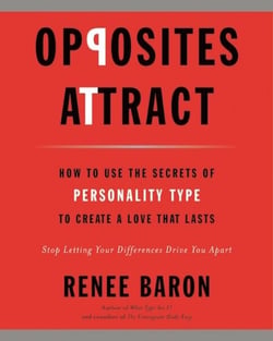 Opposites Attract - How to Use the Secrets of Personality Type to Create a Love That Lasts
