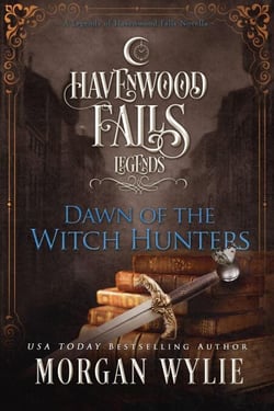 Dawn of the Witch Hunters - Legends of Havenwood Falls, #2