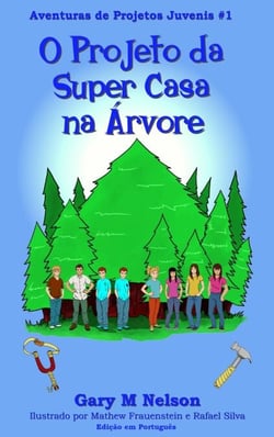 O Projeto da Super Casa na Árvore: Aventura de Projetos Juvenis #1 (2ª edição) - Aventuras de Projetos Juvenis (Edição em Português), #1