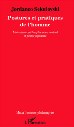 Postures et pratiques de l'homme - Libéralisme, philosophie non-standard et pensée japonaise