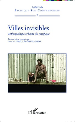 Villes invisibles - Anthropologie urbaine du Pacifique