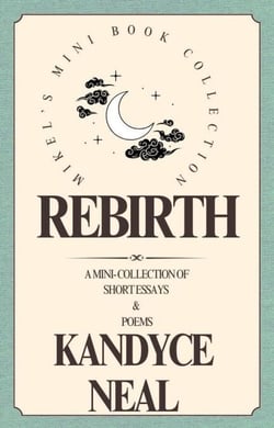 Rebirth: A Mini Collection of Short Essays &amp; Poems