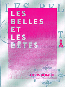 Les Belles et les Bêtes - Études de physiologie comparée