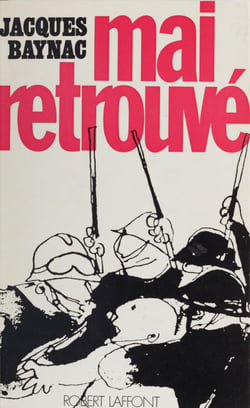 Mai retrouvé - Contribution à l'histoire du mouvement révolutionnaire du 3 mai au 16 juin 1968